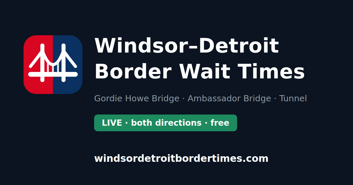 Wait Simbol Gordie Howe Bridge Wait Times Today (Live) | To Detroit & Windsor